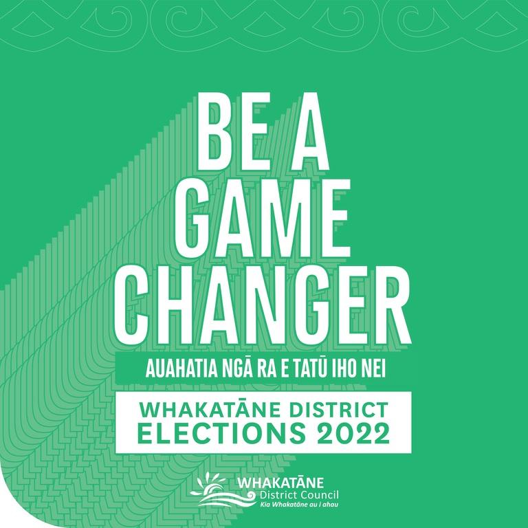 Be a Gamechanger - Whakatane District Elections 2022