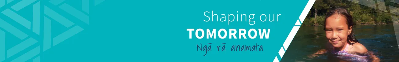 Shaping our tomorrow - ngā rā anamata